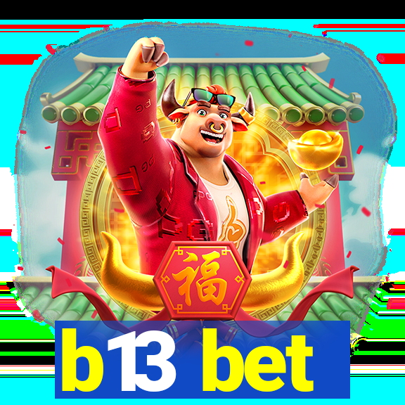 b13 bet